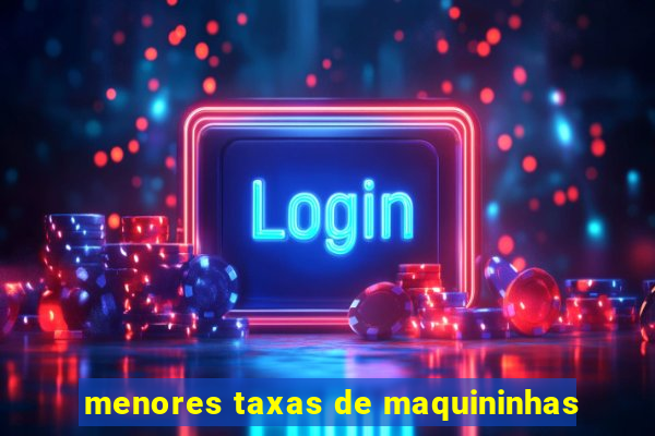 menores taxas de maquininhas